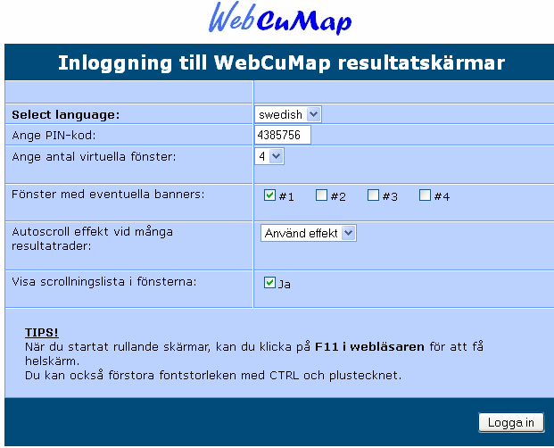 Rullande resultatskärmar på Web Sid 7 Stansa in PIN-koden. Du kan välja antalet virtuella fönster. Om du t.ex.