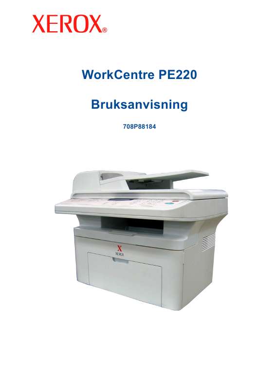 Detaljerade användarinstruktioner finns i bruksanvisningen Instruktionsbok XEROX WORKCENTRE PE220 Manual XEROX WORKCENTRE PE220 Bruksanvisning XEROX