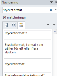 Word - Navigeringsfönstret Word Navigeringsfönstret Med navigeringsfönstret får du en snabb överblick över dina rubriker. 1. Navigera i dokumentet genom att klicka på olika rubrikformat 2.