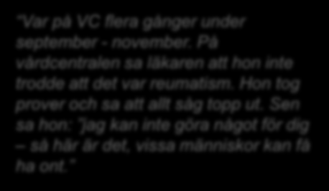 PATIENTRESAN ROSMARIE 57 ÅR Var på VC flera gånger under september - november.