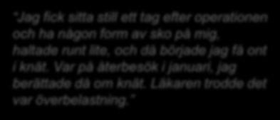 PATIENTRESAN EVA 48 ÅR Jag fick sitta still ett tag efter operationen och ha någon form av sko på mig, haltade runt lite,