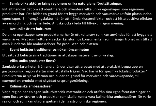 6 FRAMGÅNGSFAKTORER FÖR DESTINATIONSUTVECKLING NIRAS har, som en del av uppdraget, tittat på vad andra destinationer och matregioner gör för att identifiera framgångsfaktorer i deras utveckling.