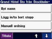 Vart Tryck på Ändra telefonnummer. Ange ett telefonnummer och tryck på Klar. Ta bort objektet genom att trycka på Ta bort. En lista över alla dina favoriter visas. Tryck på det objekt du vill ta bort.