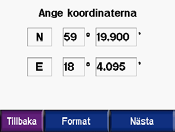 Vart Ange koordinater Om du känner till de geografiska koordinaterna för ditt mål kan du använda koordinaterna för latitud och longitud i zūmo. Tryck på Vart > > Koordinater.