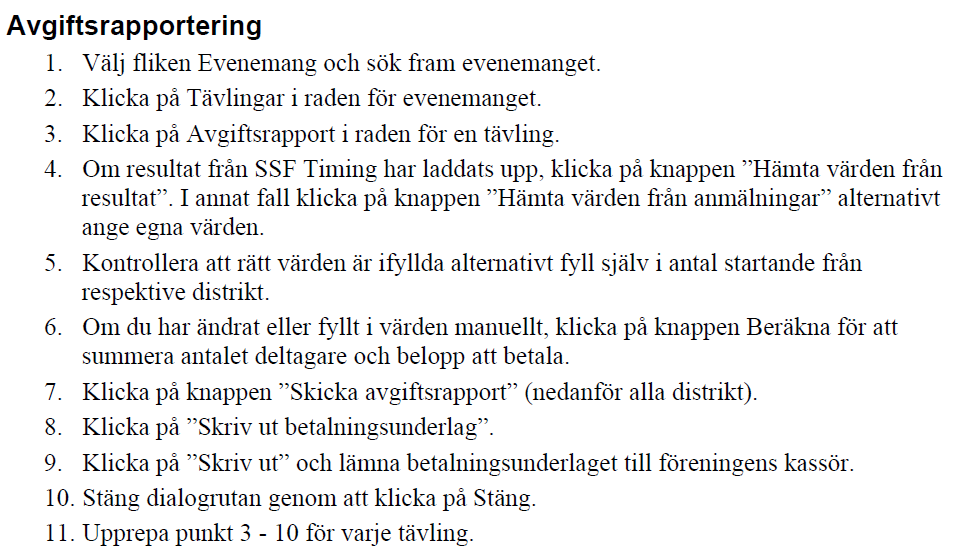 tävlingsansökan i god tid före nämnda datum. SDF SDF insänder mästerskaps- cup- och internationella/fis-tävlingsansökningar efter yttrande till SSF senast 30 april.