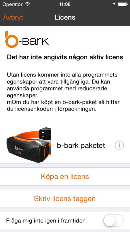 När du startar b-bark för första gången bör du ange en licenskod.. 1. Om du har köpt en b-bark pejl med licenskod eller en enskild licenskod, så ska du välja Skriv licens taggen.