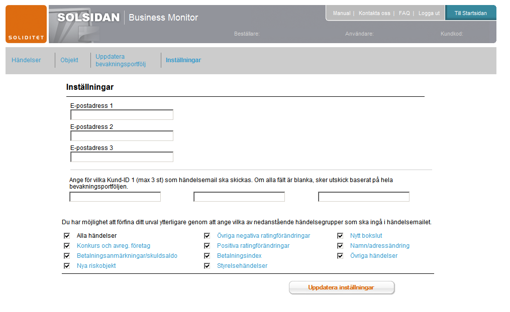 Inställningar Varje användare kan ange max 3 st. e-postadresser och få mail vid förändringar i bevakningsportföljen. Du kan dessutom ange för vilka Kund-ID 1 (max 3 st) som händelsemail ska skickas.