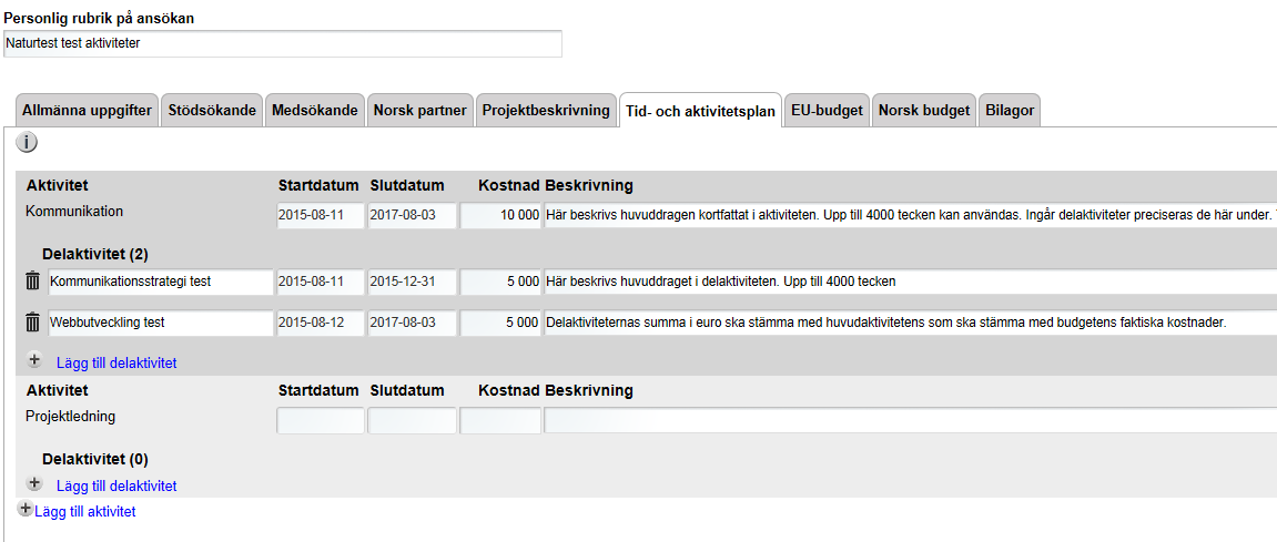 Min ansökan Tid- och aktivitetsplan - Klicka Lägg till för att ange en aktivitet.