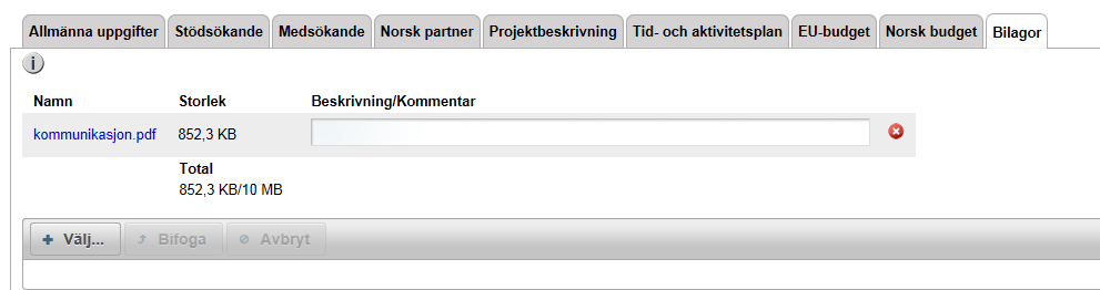 Min ansökan Bilagor Obligatoriska bilagor är: -Detaljerad projektbeskrivning -Detaljerad kostnads-och finansieringsplan -Medfinansieringsintyg -Registreringsbevis (gäller sökande förening eller