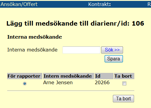 Nu hamnar vald medsökande i registreringsfältet nedan, för att den ska sparas på ansökan/offerten måste du nu klicka på Spara. Den medsökande syns nu i raden under.