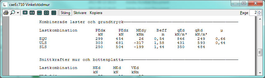 caeec710 Vinkelstödmur Sidan 9(13) 3.3.2 Rapport Visar både indata och resultat av alla beräkningar.