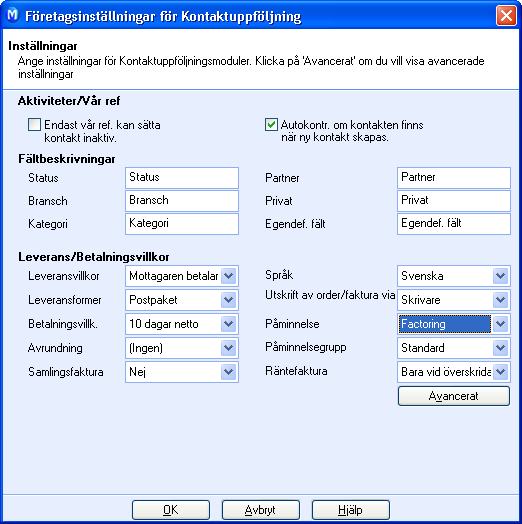 REDOVISNING 3. Ange Factoring som standardpåminnelse för befintliga kunder: Välj Visa - Kontakt - Kontaktuppföljning och öppna fliken Inställningar.