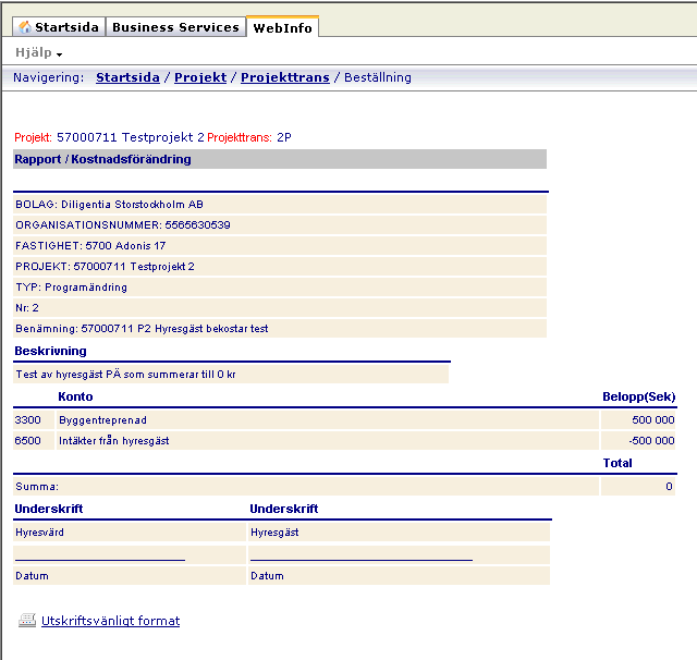 Manual Projektstyr Sidan 25 av 31 Exempel programändring Denna rapport skall skrivas ut