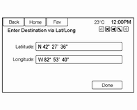 Navigation 161 Så här anger du platsens koordinater för latitud och longitud: 1. Tryck på Destination på startsidan. Tryck på skärmknappen Latitude and Longitude för att visa ovanstående skärm. 2.