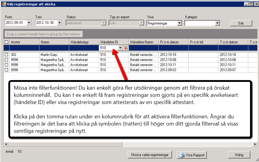 Produkt Version ida 13.4 43 (49) kicka Attesterade händelser i webklienten hamnar i Integration Tool i väntan på att bli överförda.