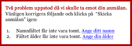 Webbutveckling Sida 20 / 232 för att åtgärda ett specifikt fel. Vägleda användaren till den del av formuläret där felet kan åtgärdas.