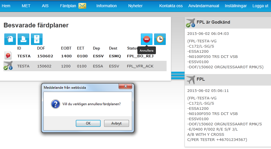 INSTRUKTION 2015-06-02 11:00 D 2010-002381 14(21) 4.8 Annullera färdplan För att annullera en färdplan klicka på Besvarade färdplaner under färdplan för att få upp listan på besvarade färdplaner.