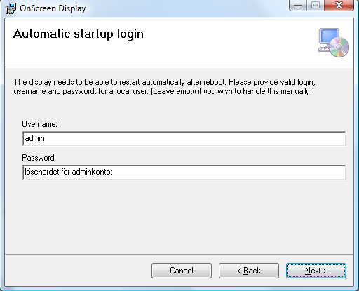 Då visningspunkten skall starta upp automatiskt när datorn startas om måste installationen få administratörsrättigheter på datorn.