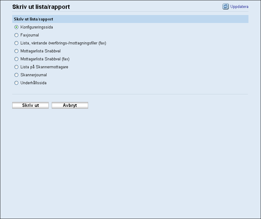 Skriver ut lista/rapport Skriver ut lista/rapport Klicka på [Skriv ut lista/rapport] för att visa sidan där du kan skriva ut rapporter.