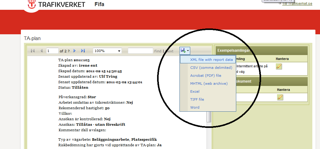 Skriv ut tillåten TA-Plan Välj TA-Plan från startsidan eller via sökfunktionen Bild 1) Klicka sedan på funktionen Visa tillåten TA-plan Bild 2) Välj diskett och utskriftsformat och skriv sedan ut