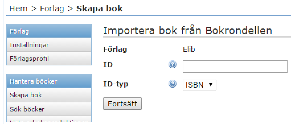 Skapa bok Om Bokrondellen är vald som källa för metadata i förlagsprofilen behöver endast e-bokens ISBN fyllas i när en ny bok skapas ( Bild 3b ).