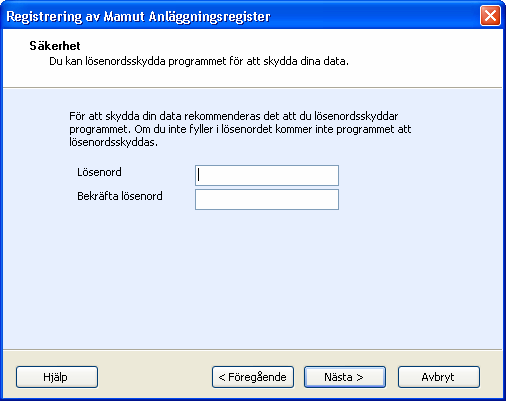 INSTÄLLNINGAR Lösenord - för systemets säkerhet För att säkra din data rekommenderar vi att du anger lösenord för användning av programmet. Det gör du genom att välja Inställningar och Säkerhet.