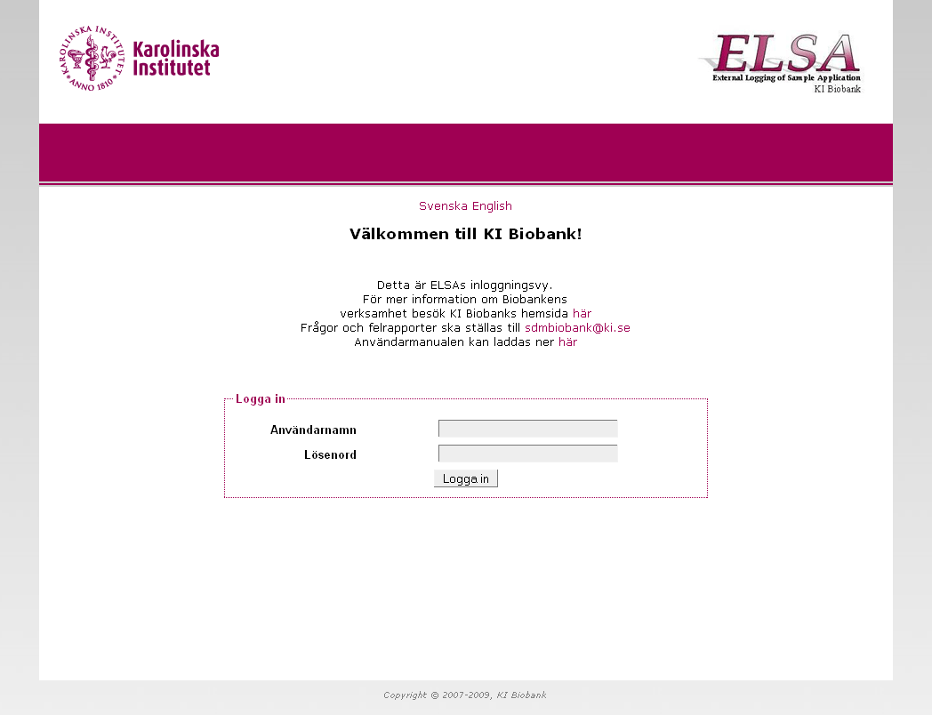 av registrerade prover beskrivs i avsnittet Registrera prover samt i avsnittet Validera prover som ej godkänts vid registreringen. Logga in När man navigerar till sidan https://elsa.biobank.ki.