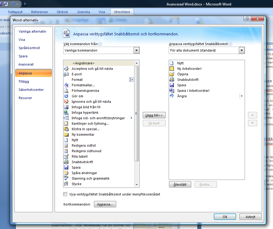 ANPASSA SNABBVERKTYGSFÄLT Klicka på knappen Wordalternativ under officeknappen!