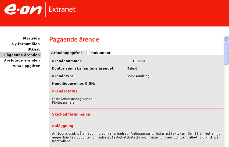 /installator När du skickat in en föranmälan till E.ON hamnar den under menyrubriken Pågående ärenden.