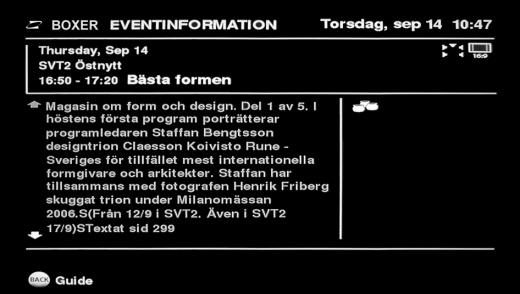 4 Se detaljer om en utsändning Via INFO knappen kan du få mer information om den utsändning som du har markerat i programöversikten.