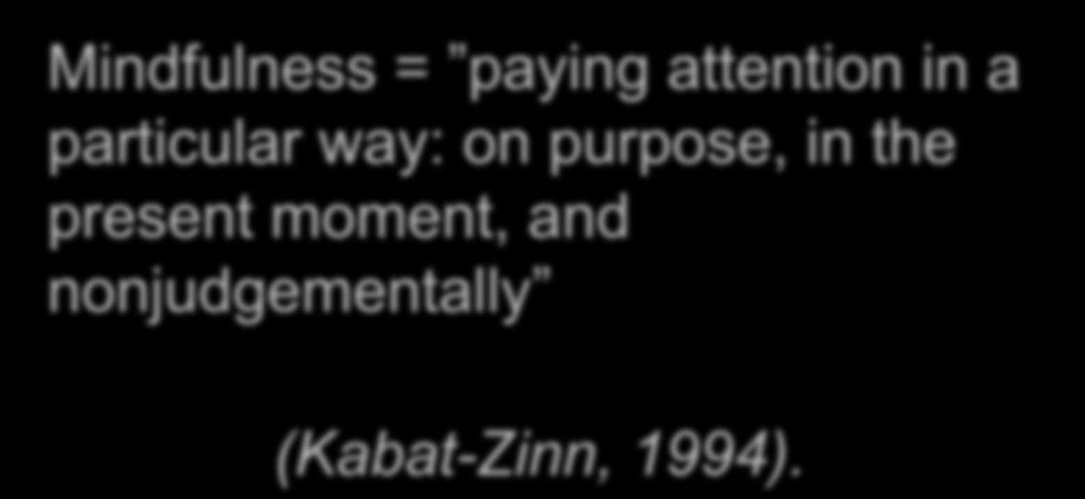 Mindfulness = medveten närvaro Mindfulness = paying attention in a particular