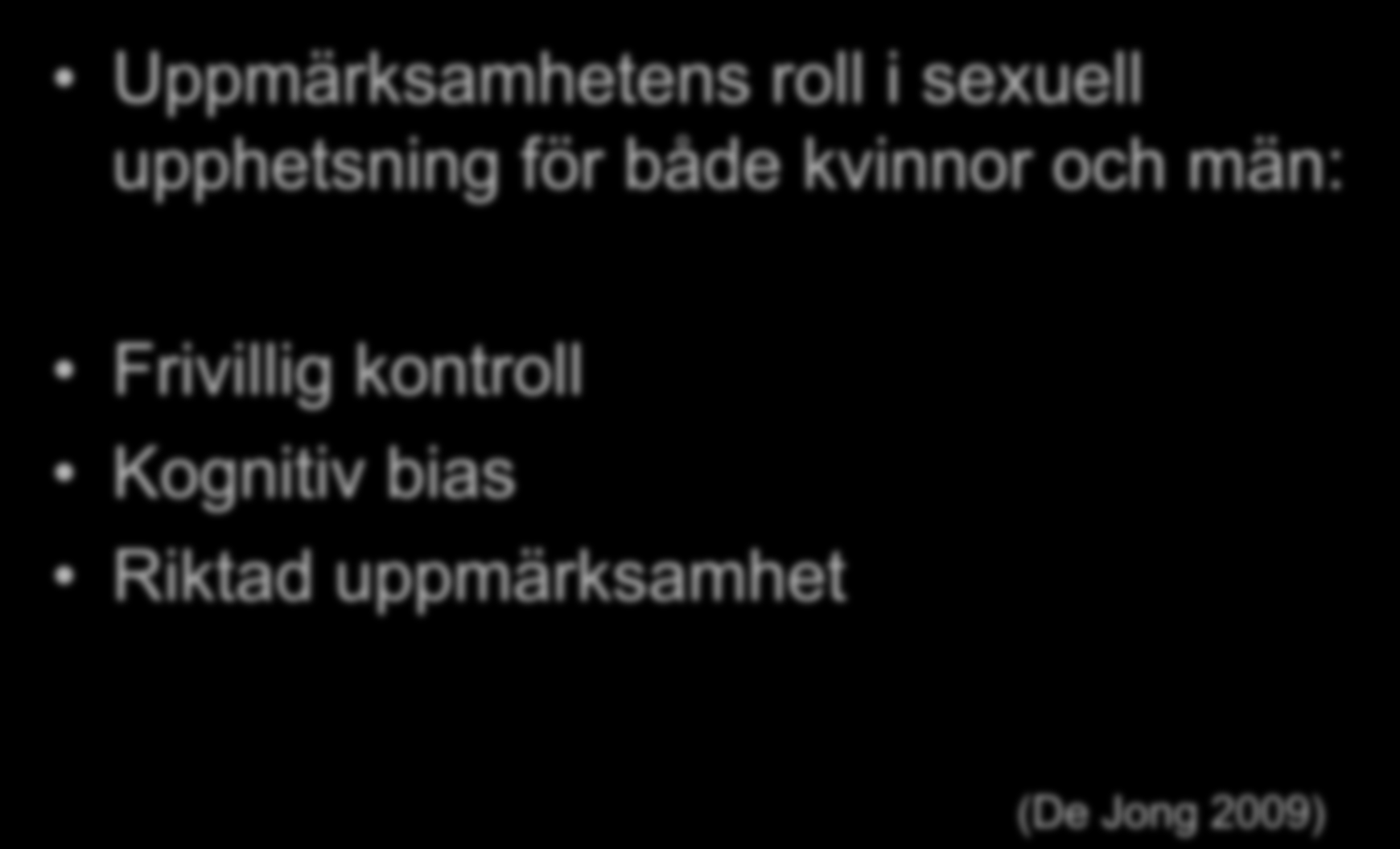 Uppmärksamhet Uppmärksamhetens roll i sexuell upphetsning för både kvinnor