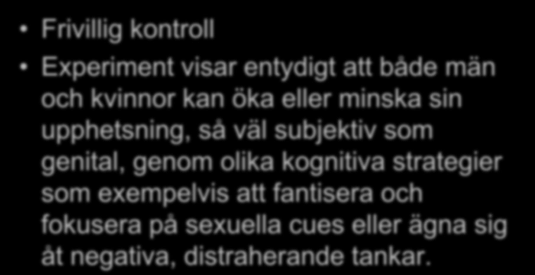 Uppmärksamhet Frivillig kontroll Experiment visar entydigt att både män och kvinnor kan öka eller minska sin upphetsning, så väl subjektiv som