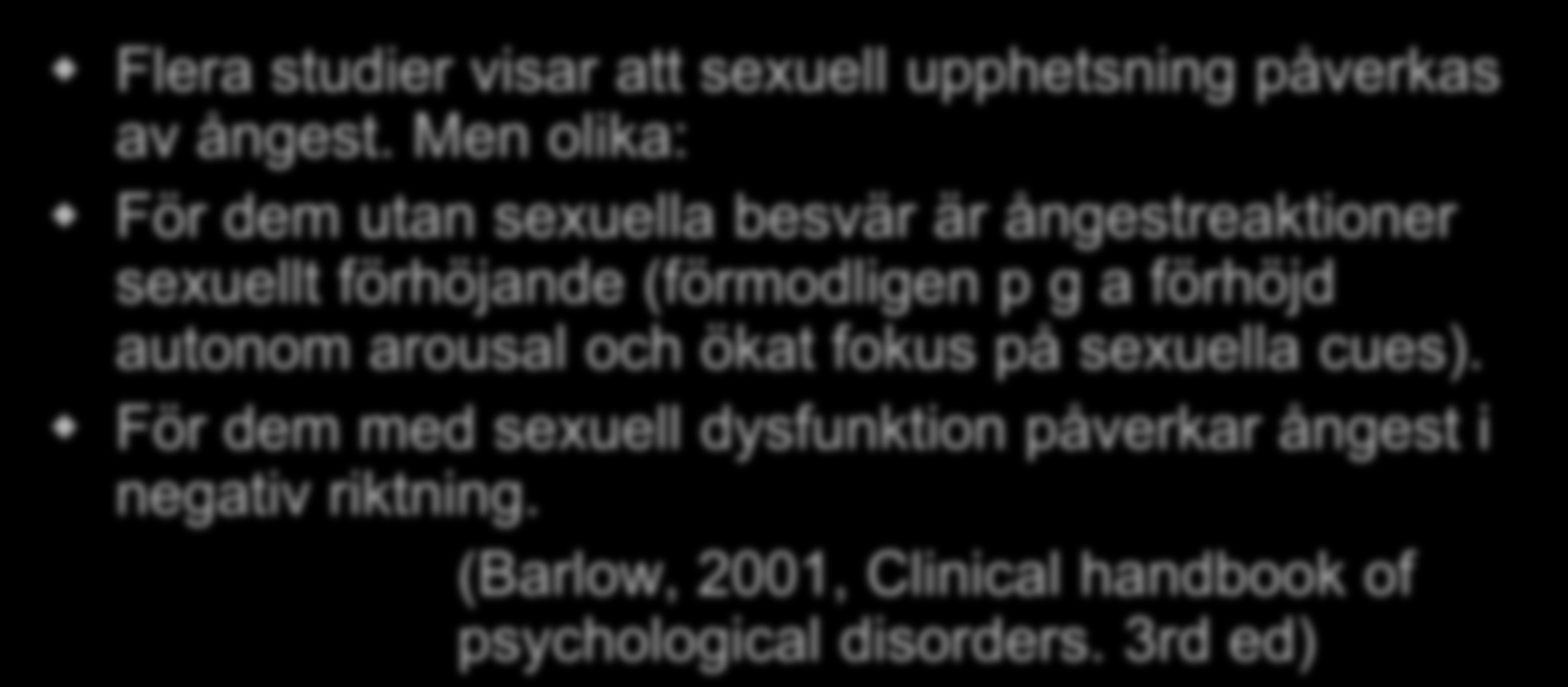 Ångest Flera studier visar att sexuell upphetsning påverkas av ångest.