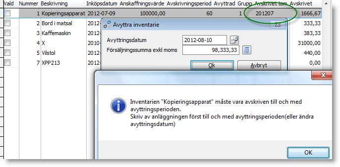 Inventarien måste vara avskriven till och med avyttring Inventarien måste vara avskriven till och med avyttringsdatumets period för att kunna avyttras.