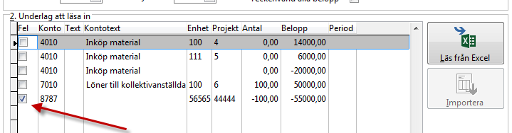 Kontroll av giltiga konteringar vid import I samband med att man klickar på Läs från Excel görs en kontroll av att konto, resultatenhet, projekt och objekt i Exceldokumentet finns upplagda i Entré.