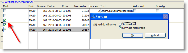 Utskrift Ger utskrift av verifikat, det går bra att markera flera