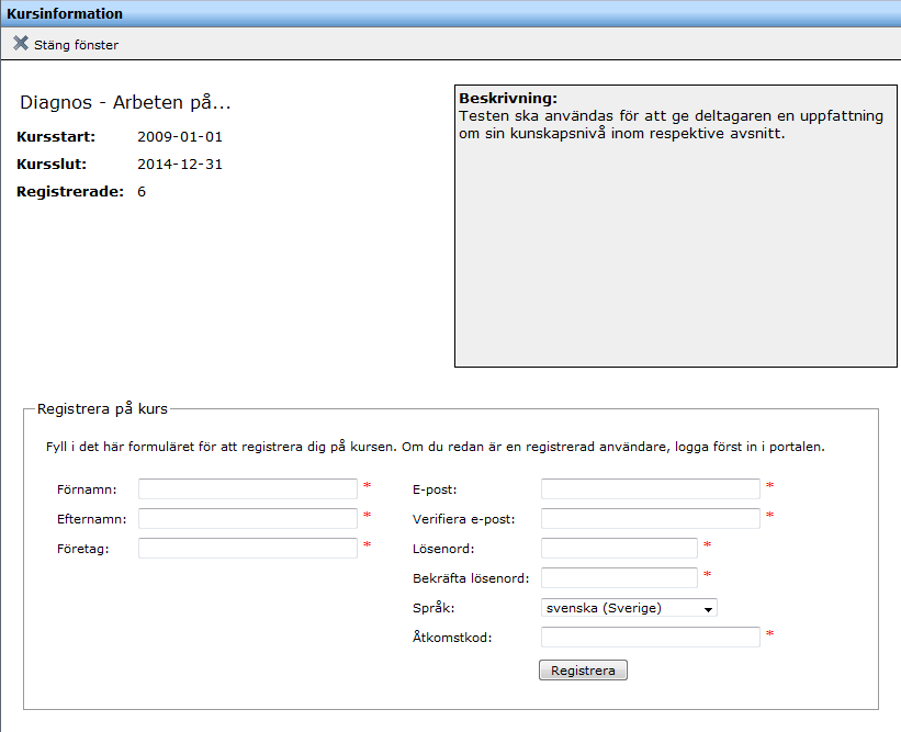 1.4 Kursregistrering Samtliga fält på formuläret i detta registreringsfönster måste fyllas i korrekt. Dessa uppgifter används av systemet för att bl.a. identifiera dig som aktiv kursdeltagare.