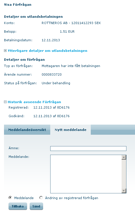 Skicka nytt meddelande angående förfrågan Du har möjlighet att skicka ett meddelande