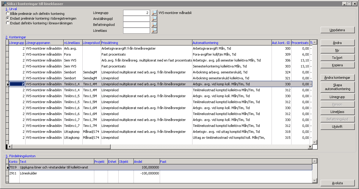 Lön Register och löneinställningar Lönearter Söka i konteringar till löneklasser Gå igenom en lönegrupp i taget och börja med preliminär kontering för timavlönade.