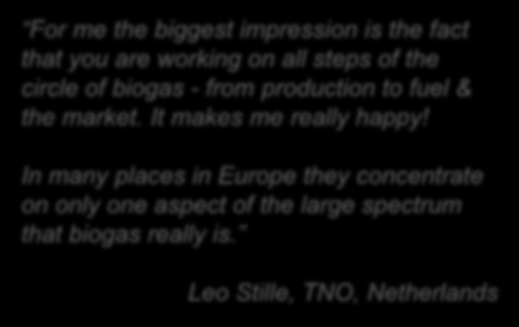 fact that you are working on all steps of the circle of biogas - from production to fuel & the market.