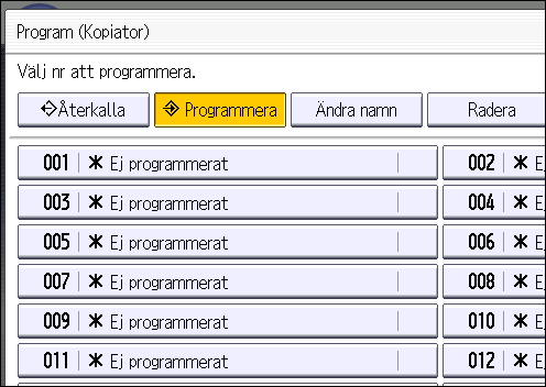 2. Komma igång 5. Tryck på programnumret du vill lägga till. 6. Ange programnamn. 7. Tryck på [OK]. 8. Tryck på [Avsluta].