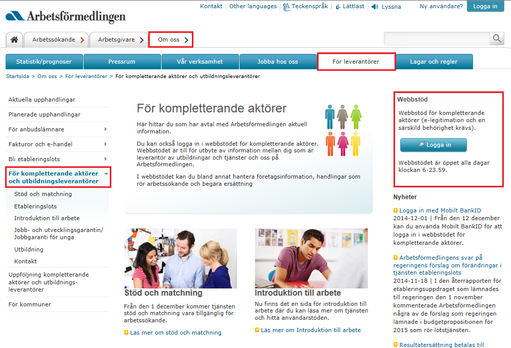 Sid 9 av 28 Inloggning Webbstödet når du via www.arbetsformedlingen.se under rubriken Om oss > För leverantörer > För kompletterande aktörer och utbildningsleverantörer.