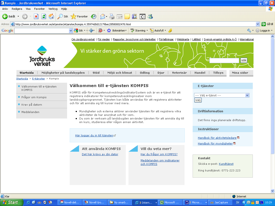 3 Att komma åt E-tjänsten KOMPIS 3.1 Via E-tjänst 1. Skriv in http://www.jordbruksverket.se/ i Microsoft Explorers adressfält. 2. Välj KOMPIS bland E-tjänster i listan. 3.2 Informationssida KOMPIS På denna kan du läsa vad KOMPIS är, Frågor och svar, Planerade driftstopp, systemkrav och annan matnyttig information.