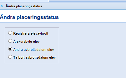 Ta bort ett felaktigt avbrottsdatum på en elev (NYHET dec 2013) Under Ändra placeringsstatus finns en menypunkt Ta bort avbrottsdatum elev.