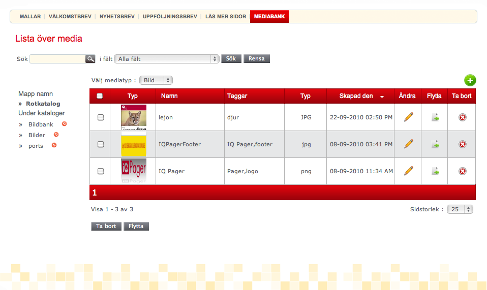 3.6 Mediabank Här kan se och hantera media som finns i ditt system. Detta kan vara bild, ljud, video eller övrigt. Vilka mediatyper som visas i listan beror på vad rullistan ovan tabellen står på.