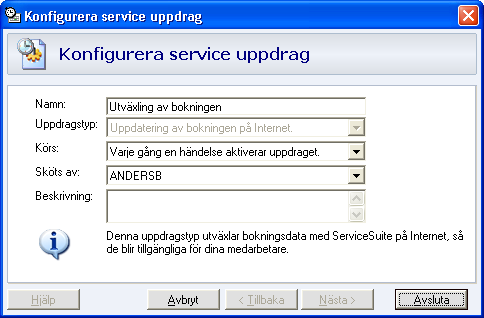 MAMUT SERVICE SUITE PLANNING GUIDE TILL MOBIL SERVICEORDER 2. För att konfigurera hur uppgifter körs från en dator väljer du uppdraget och klickar Konfigurera. 3.