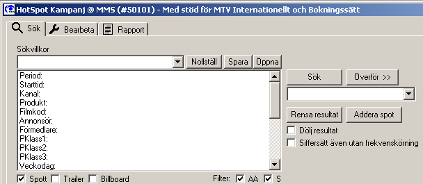 HotSpot Kampanj Söka fram spottar Under fliken söker man fram de spottar som önskas analyseras. De senaste 100 sökningarna sparas automatiskt.