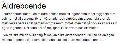 Denna text nedan är det enda som finns på en hel hemsida avseende äldreboende i Norrköping. Informationen är hämtad från Norrköpings Kommuns hemsida 2009-12-03.