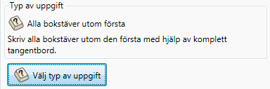 Välja typ av uppgift Klicka på knappen Välj typ av uppgift så öppnas ett fönster som visar de typer av uppgift som finns att välja på. Välj Alla bokstäver utom första och klicka OK.